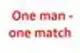 One man - one match